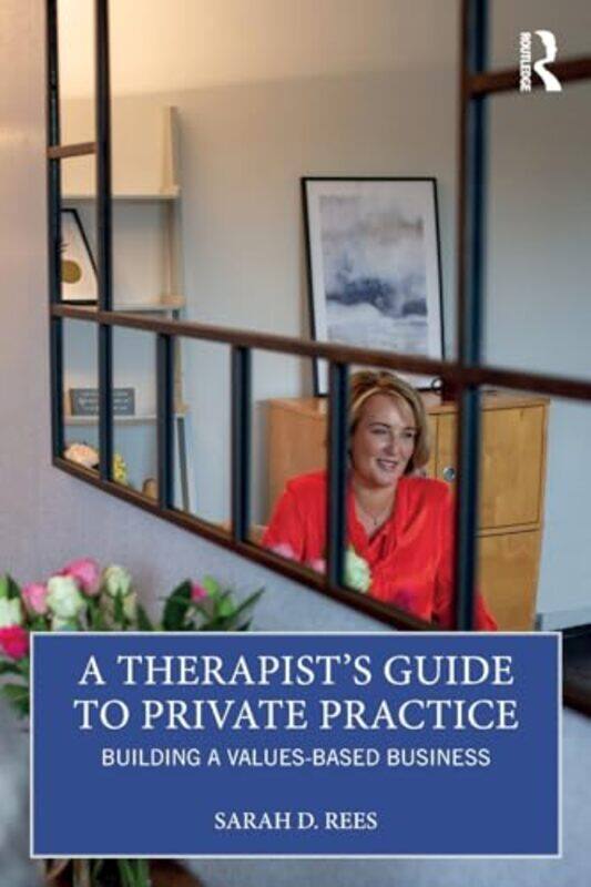 

A Therapists Guide to Private Practice by Denise Ann Arizona State University USA BodmanBethany Bustamante Arizona State University USA Van VleetRanda