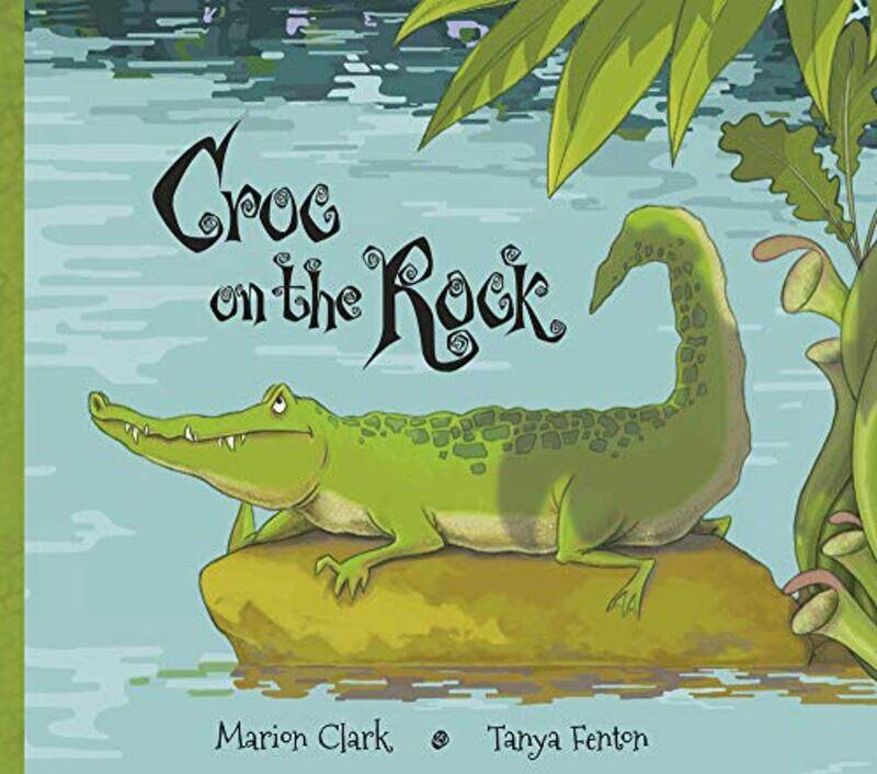

Croc On The Rock by Marion ClarkTanya Fenton-Paperback