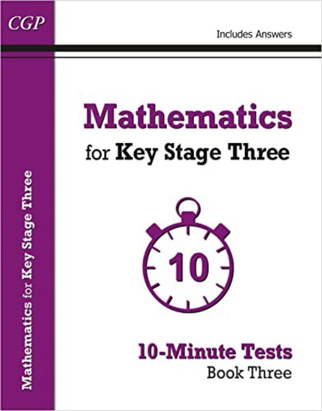 

Mathematics For Ks3: 10-Minute Tests - Book 3 (Including Answers) By Cgp Books - Cgp Books Paperback