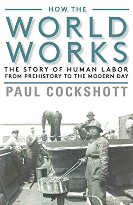 

How the World Works by Paul Cockshott-Paperback
