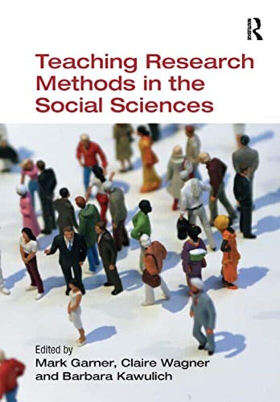 

Teaching Research Methods in the Social Sciences by Mark GarnerClaire WagnerBarbara Kawulich-Paperback