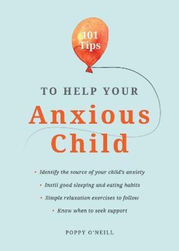 

101 Tips to Help Your Anxious Child,Paperback,ByPoppy O'Neill