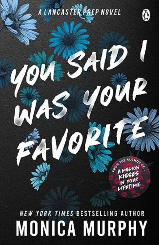 

You Said I Was Your Favorite The Exciting Next Instalment In The Lancaster Prep Series! by Murphy, Monica Paperback