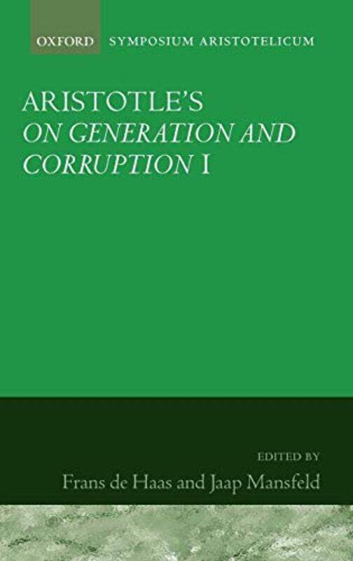 

Aristotles On Generation and Corruption I Book 1 by Frans , Faculty of Philosophy, Leiden University de HaasJaap , Department of Philosophy, Universit