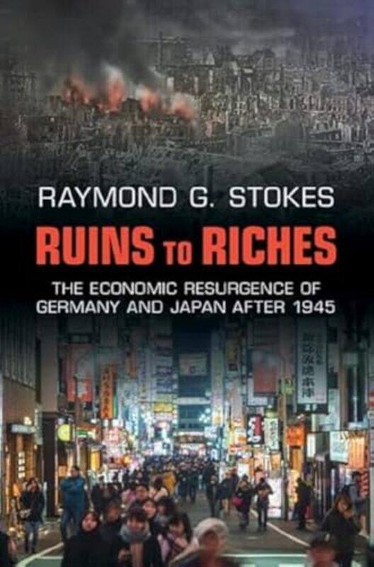 

Ruins To Riches by Raymond G (University of Glasgow) Stokes-Hardcover