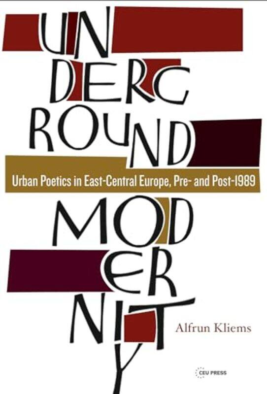 

Underground Modernity by Alfrun Professor of West Slavonic Literatures and Cultures, Humboldt University of Berlin KliemsJake Schneider-Hardcover