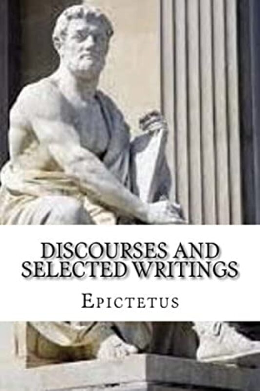 Discourses and Selected Writings , Paperback by Epictetus