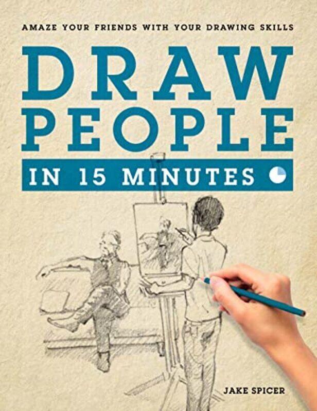 

Draw People In 15 Minutes How To Get Started In Figure Drawing by Spicer, Jake Paperback