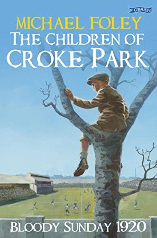 

The Children of Croke Park by Michael Foley-Paperback