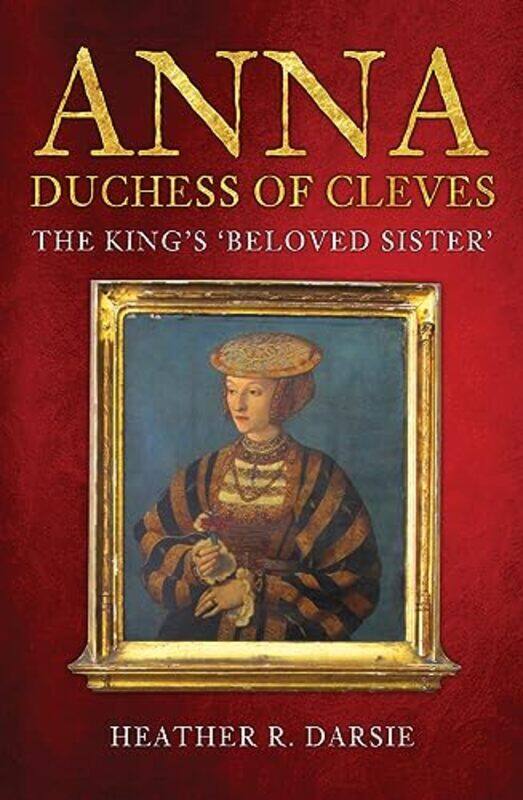 

Anna Duchess of Cleves by Heather R Darsie-Paperback