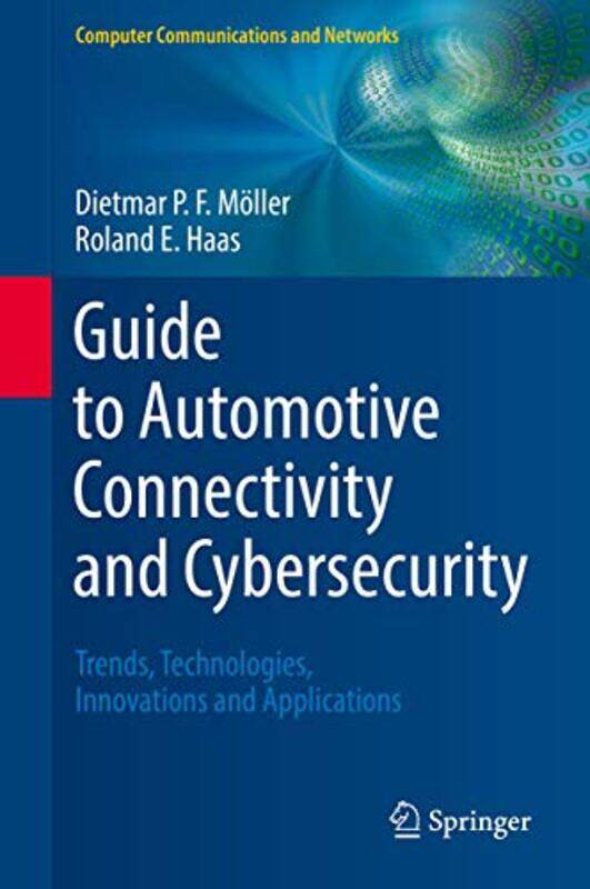 

Guide to Automotive Connectivity and Cybersecurity by Dietmar PF MollerRoland E Haas-Hardcover