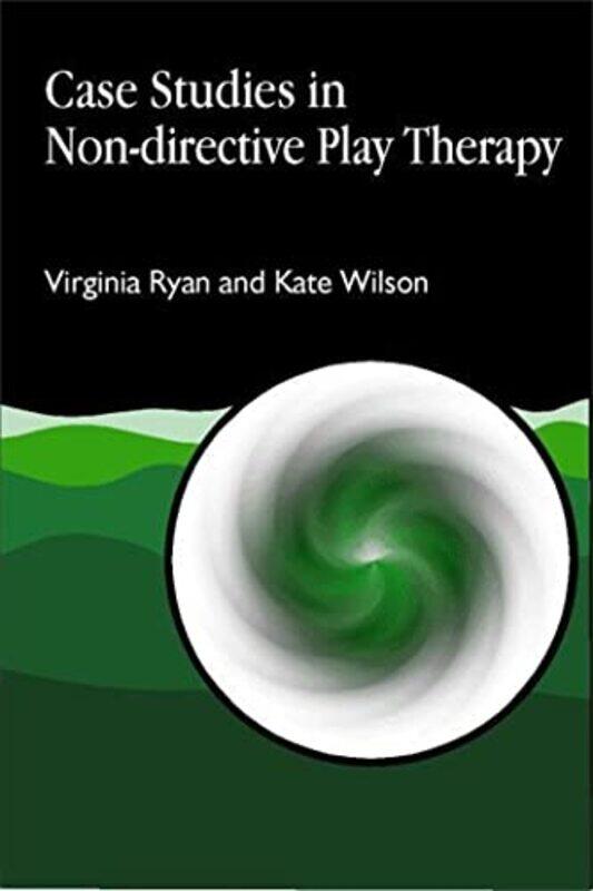 

Case Studies in Nondirective Play Therapy by Virginia RyanKate Wilson-Paperback