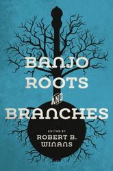 Banjo Roots and Branches by Robert B Winans-Paperback