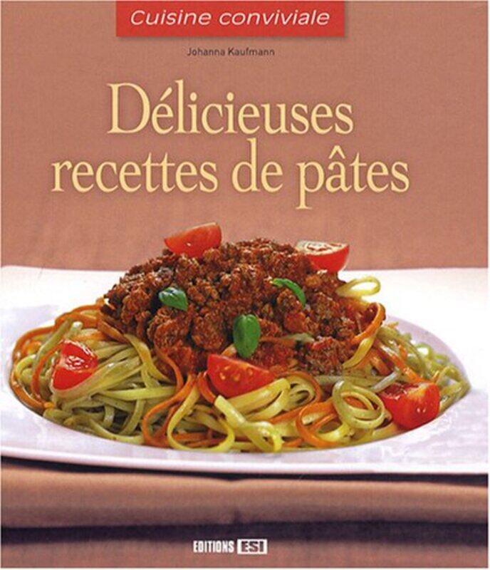 D licieuses recettes de p tes , Paperback by Johanna Kaufmann