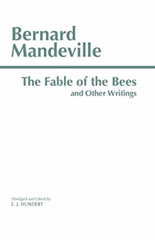 The Fable of the Bees and Other Writings by Bernard MandevilleE J Hundert-Paperback