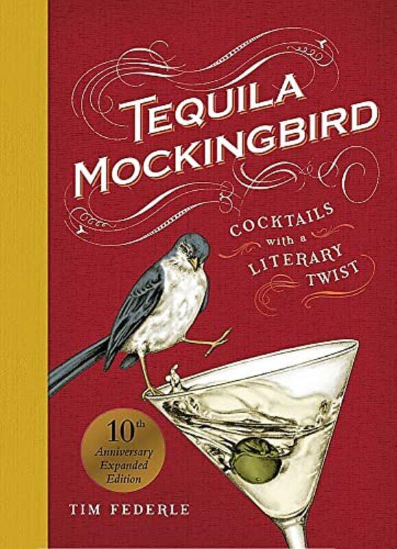 

Tequila Mockingbird 10Th Anniversary Expanded Edition By Tim Federle, Lauren Mortimer Hardcover