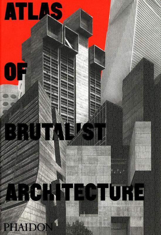 

Atlas of Brutalist Architecture, Hardcover Book, By: Phaidon Editors