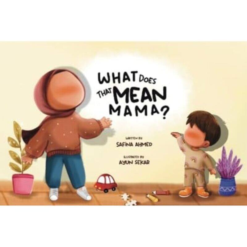 

What does that mean Mama by Safina Ahmed-Paperback