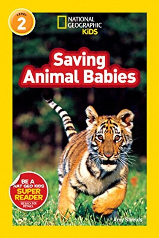 National Geographic Kids Readers: Saving Animal Babies (National Geographic Kids Readers: Level 2)