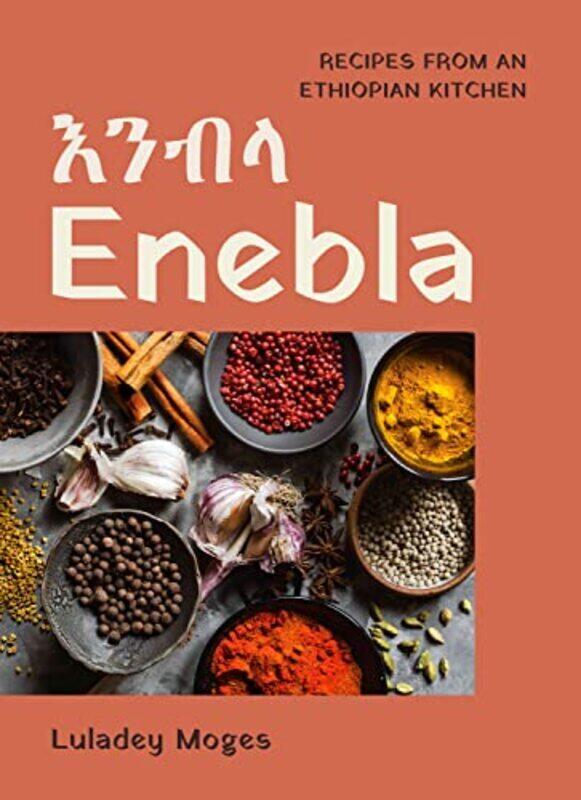 

Enebla: Recipes from an Ethiopian Kitchen , Hardcover by Moges, Luladey