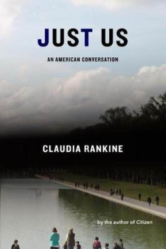 

Just Us: An American Conversation.Hardcover,By :Rankine, Claudia