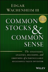 Common Stocks and Common Sense - The Strategies, Analyses, Decisions, and Emotions of a Particularly,Hardcover by Wachenheim, E