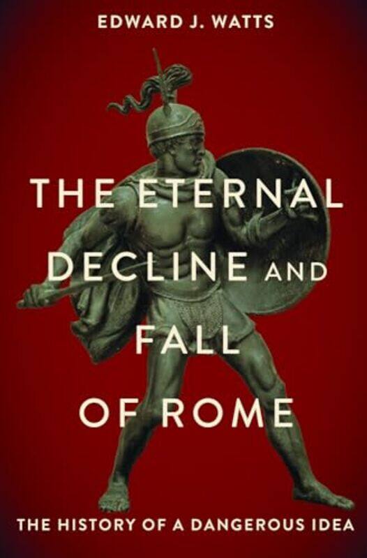 

The Eternal Decline and Fall of Rome by Edward Watts -Paperback