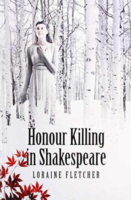 

Honour Killing in Shakespeare by Loraine Fletcher-Paperback