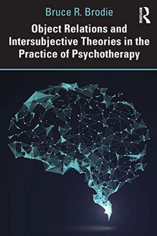 

Object Relations And Intersubjective Theories In The Practice Of Psychotherapy By Brodie, Bruce - Paperback