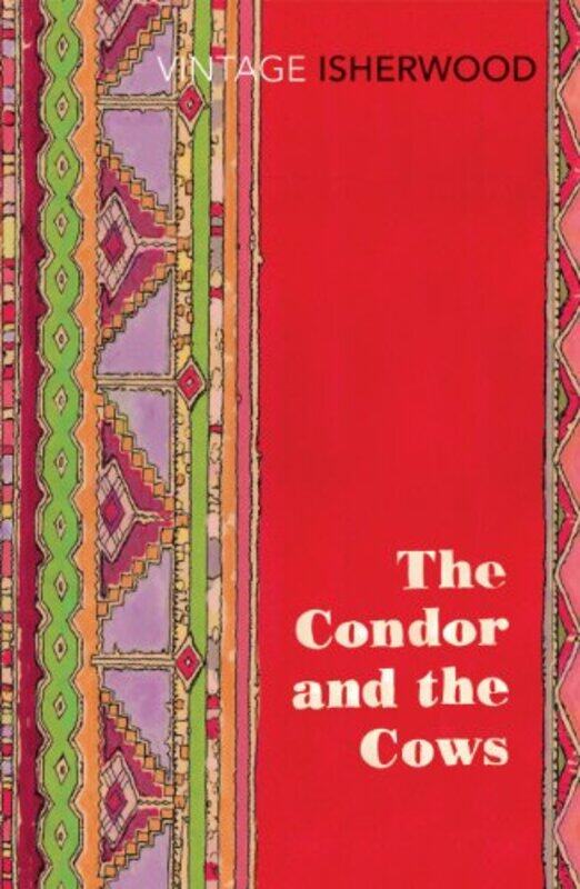 

The Condor and the Cows by Christopher Isherwood-Paperback