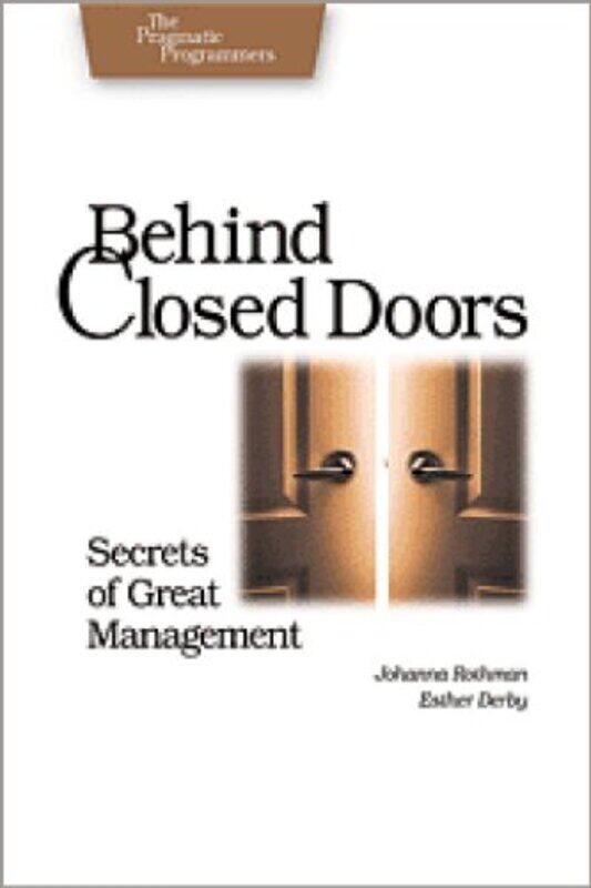 

Behind Closed Doors The Secret of Great Management by Joanna Rothman-Paperback