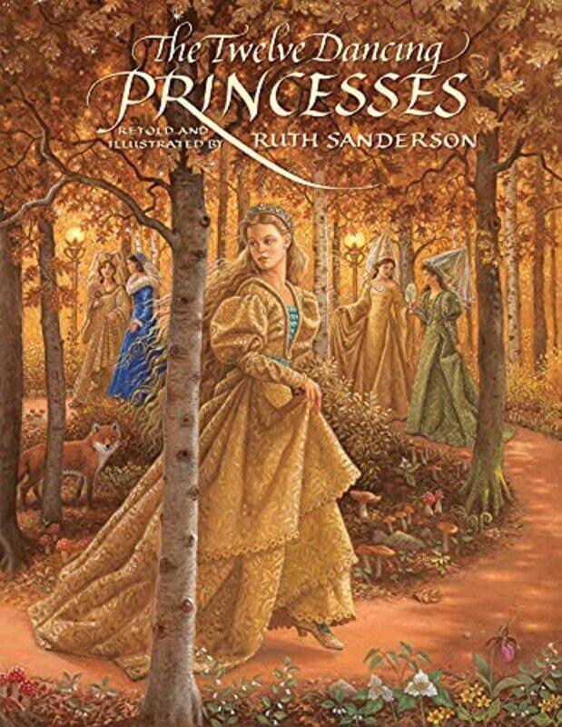 

The Twelve Dancing Princesses , Paperback by Sanderson, Ruth - Jakob, Grimm - Grimm, Wilhelm