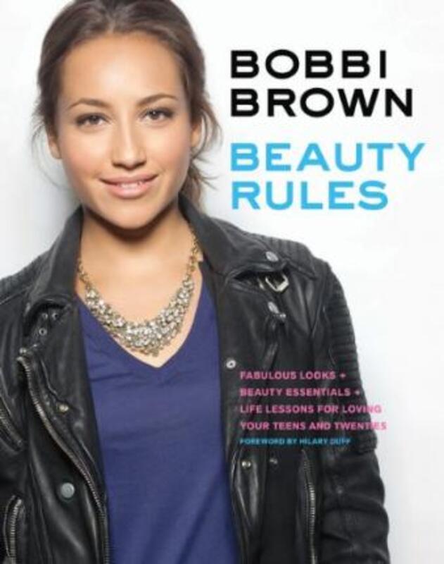 Bobbi Brown Beauty Rules: Fabulous Looks, Beauty Essentials, and Life Lessons,Paperback,ByBobbi Brown