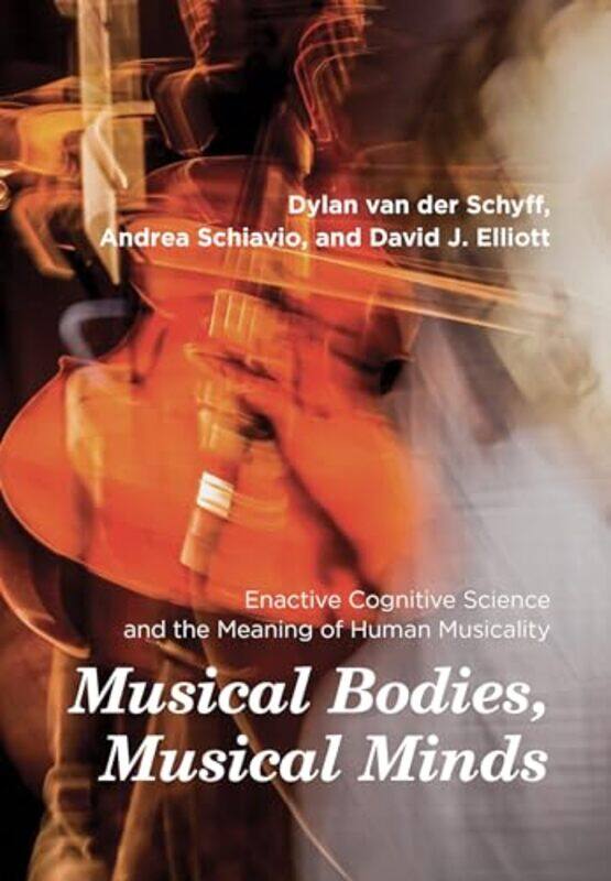 

Musical Bodies Musical Minds by Dylan Van Der SchyffAndrea Schiavio-Paperback