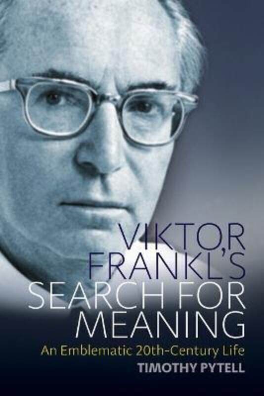 

Viktor Frankl's Search for Meaning: An Emblematic 20th-Century Life,Paperback,ByPytell Timothy