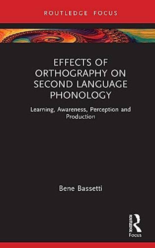 

Effects of Orthography on Second Language Phonology by E Randolph RichardsRichard James-Hardcover