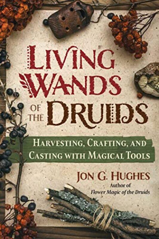 

Living Wands of the Druids by Jon G Hughes-Paperback