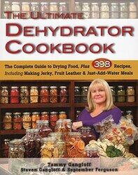 Ultimate Dehydrator Cookbook: The Complete Guide to Drying Food , Paperback by Gangloff, Tammy - Gangloff, Steven - Ferguson, September