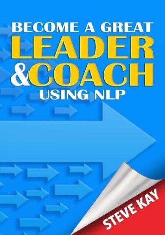 

Become a Great Leader and Coach Using NLP by Steve Kay-Paperback