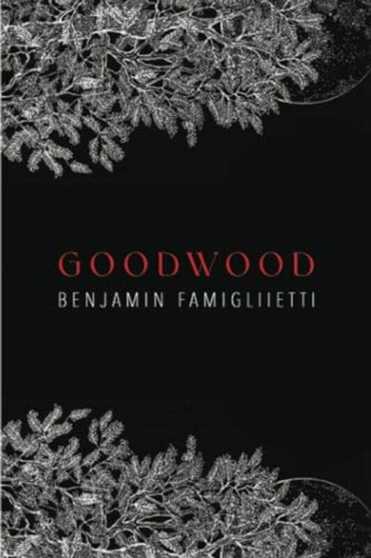 

Goodwood by Benjamin Famigliietti-Paperback