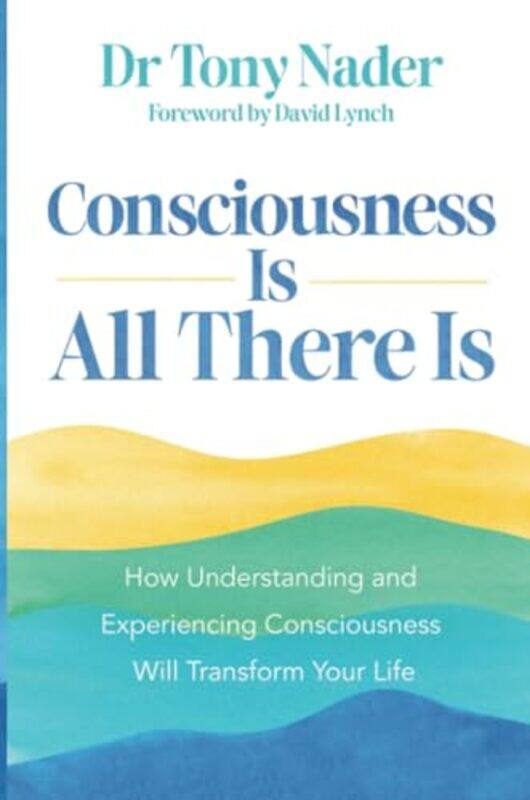 

Consciousness Is All There Is by Dr Tony Nader -Paperback