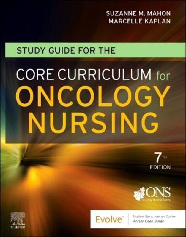 

Study Guide For The Core Curriculum For Oncology Nursing By Oncology Nursing Society - Mahon, Suzanne M. (Professor, Internal Medicine, Division Of He