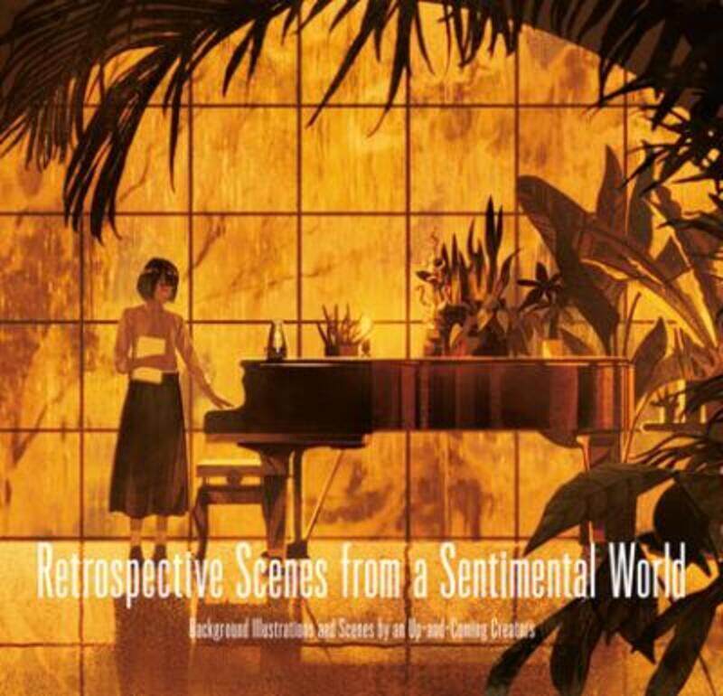 

Retrospective Scences from a Sentimental World: Background Illustrations and Scenes by Up-and-Coming,Paperback,ByInternational, PIE