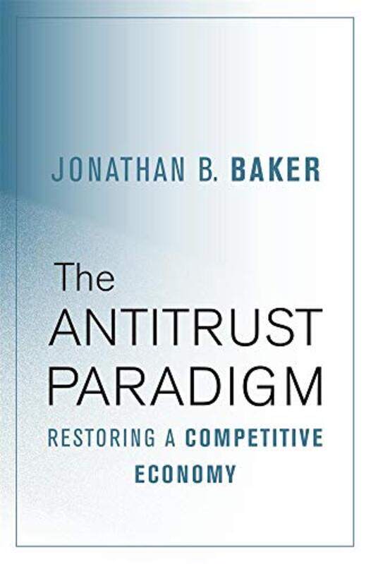 

The Antitrust Paradigm by Alex Quigley-Hardcover