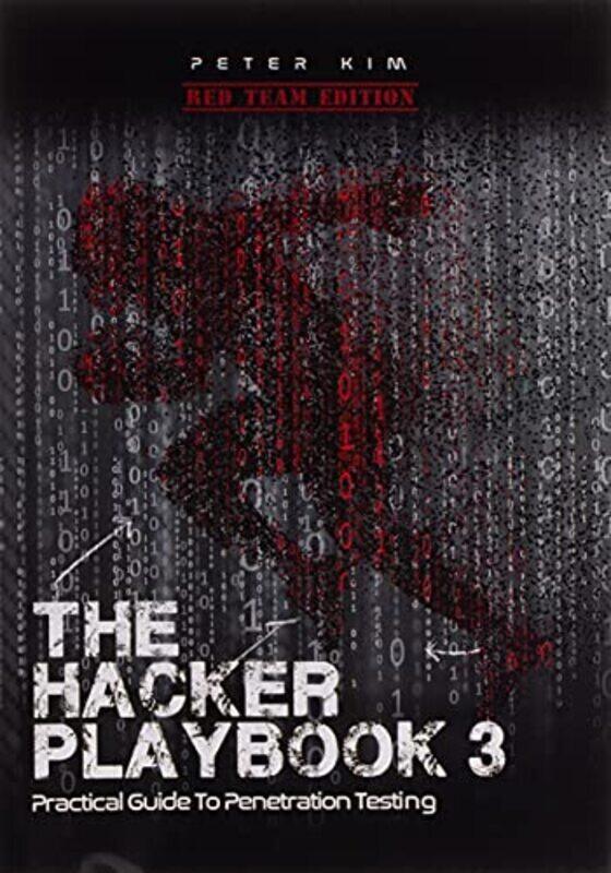 

The Hacker Playbook 3: Practical Guide to Penetration Testing,Paperback,By:Kim, Peter