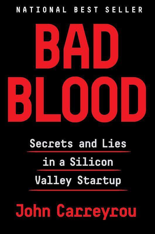 

Bad Blood: Secrets and Lies in a Silicon Valley Startup