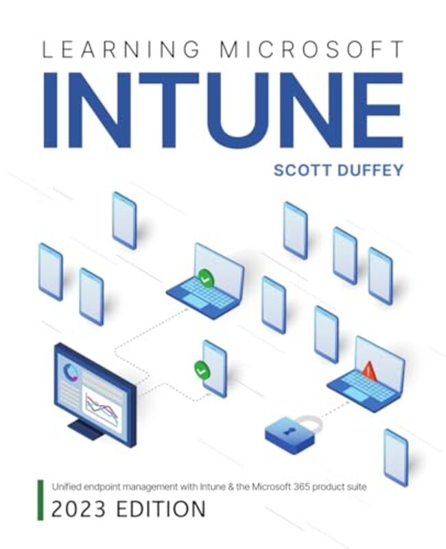 Learning Microsoft Intune Unified Endpoint Management With Intune & The Microsoft 365 Product Suite By Duffey, Scott - Paperback