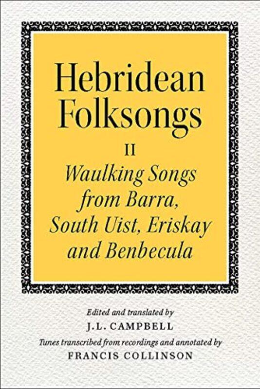 

Hebridean Folk Songs Waulking Songs from Barra South Uist Eriskay and Benbecula by John Lorne Campbell-Paperback