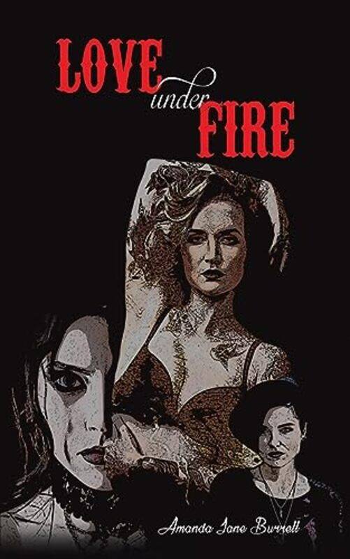 

Love Under Fire by Amanda Jane Burrell-Paperback
