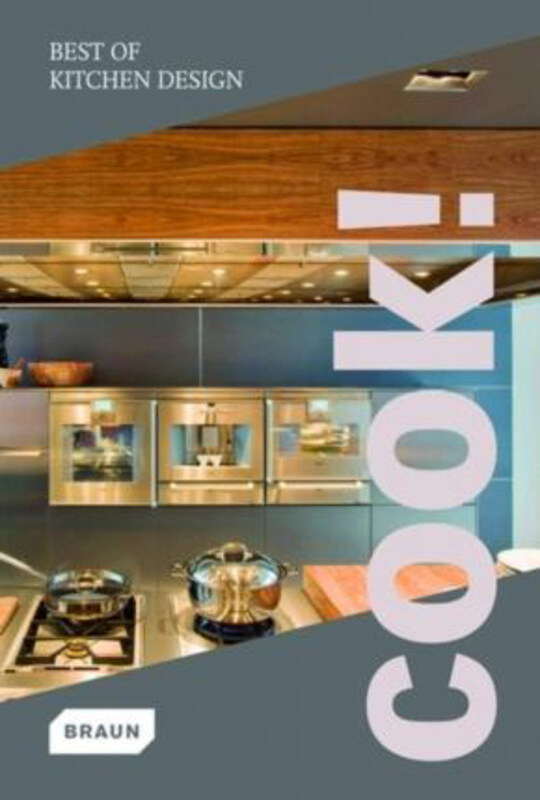 

Cook! Best of Kitchen Design, Paperback Book, By: Braun Publishing Ag